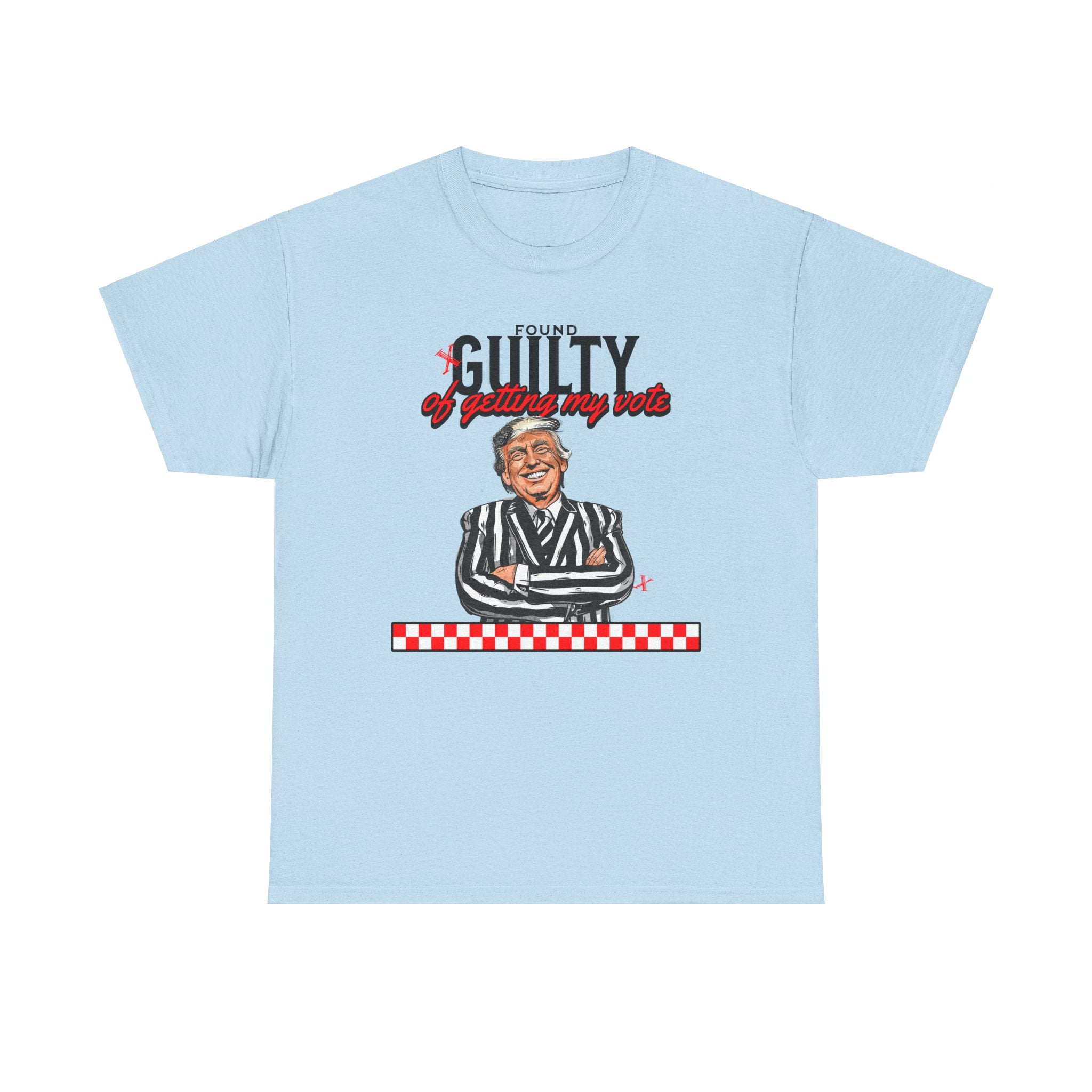 Found Guilty Of Getting My Vote T-Shirt - Patriots Prestige