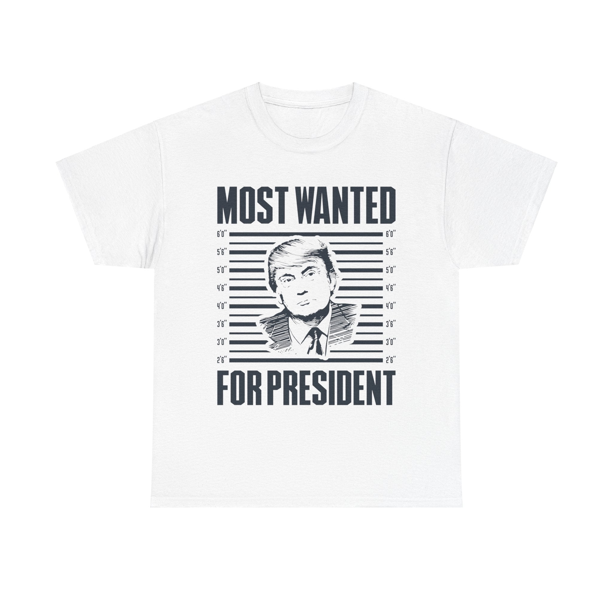 Trump Most Wanted For President T-Shirt - Patriots Prestige