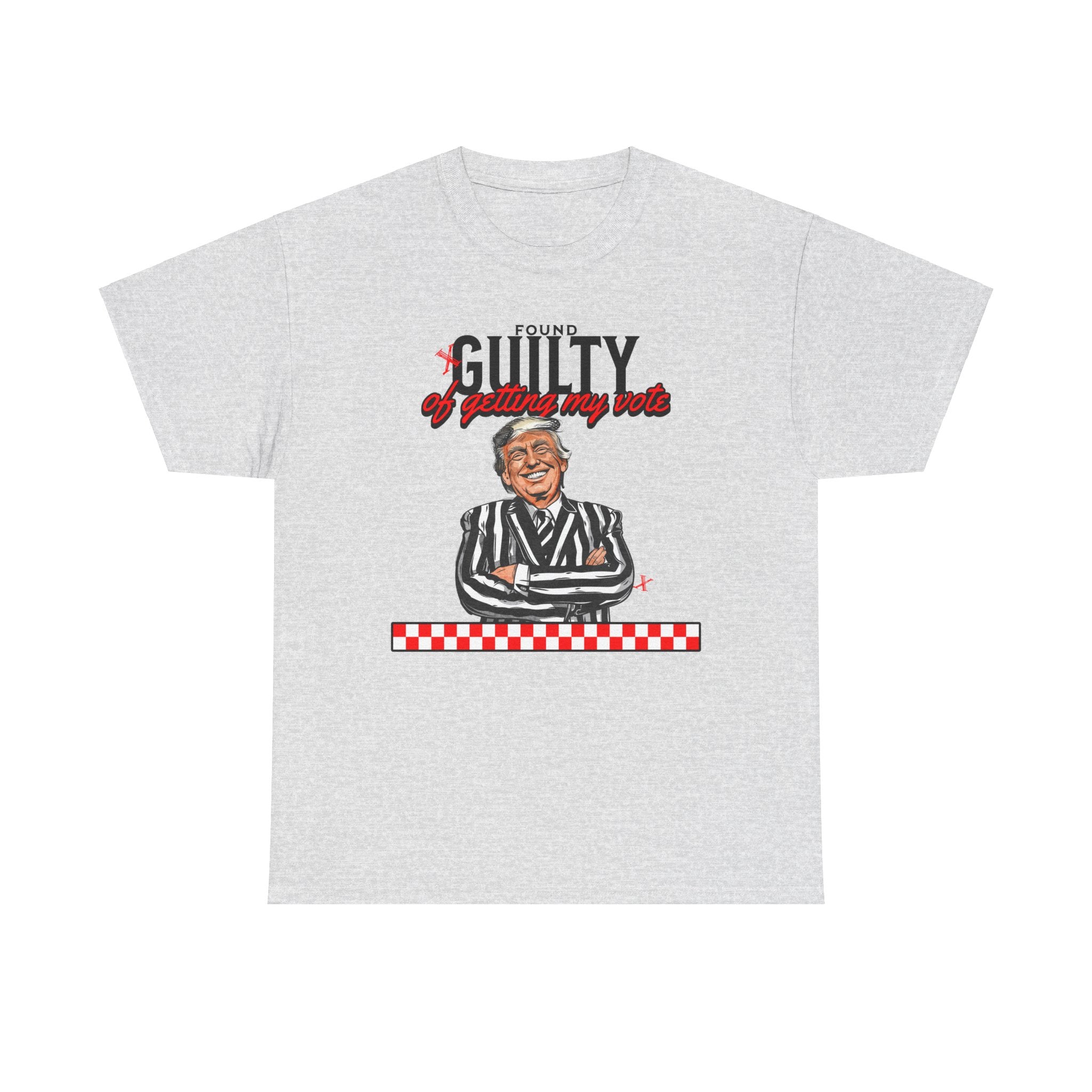 Found Guilty Of Getting My Vote T-Shirt - Patriots Prestige