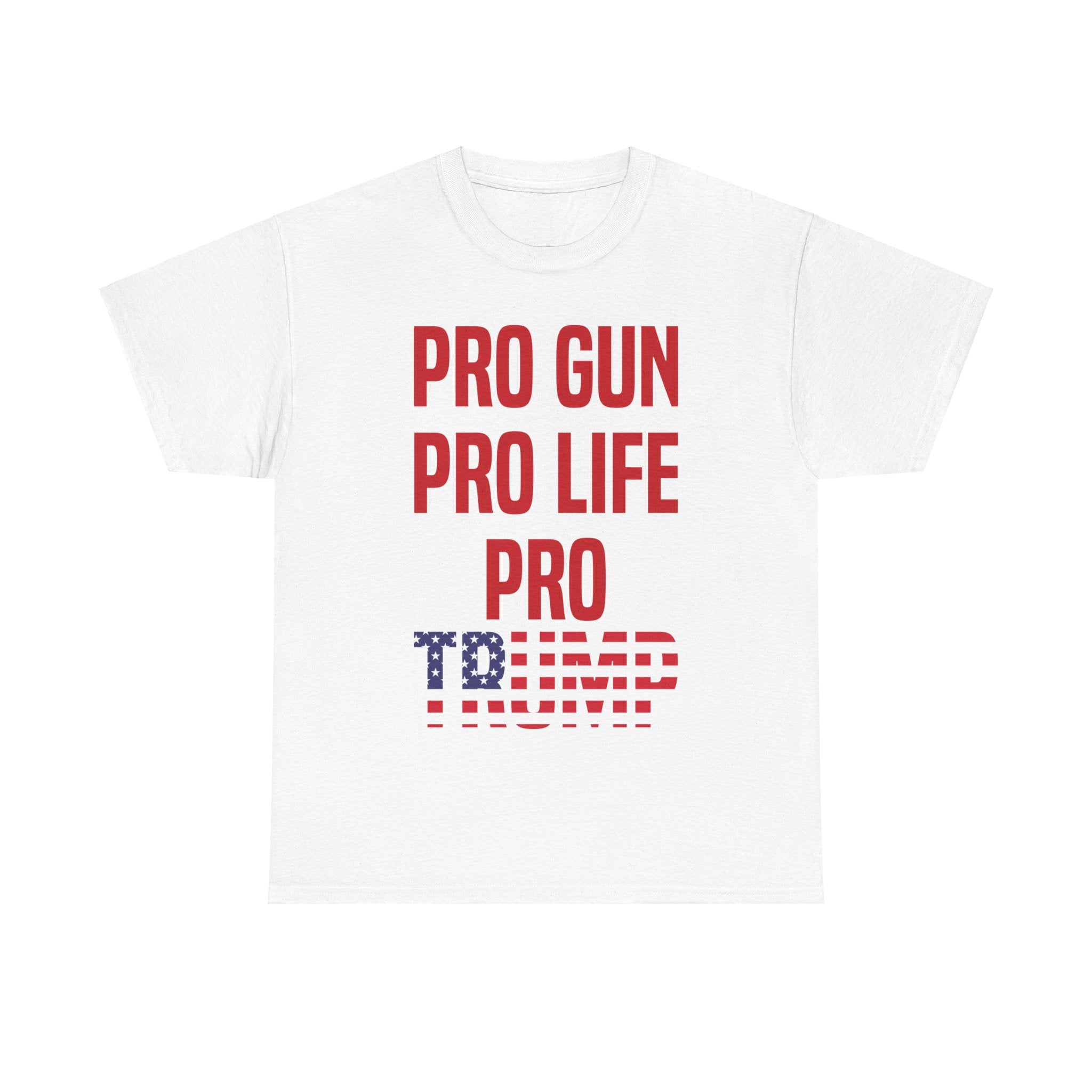 Pro Gun Pro Life Pro Trump T-Shirt - Patriots Prestige