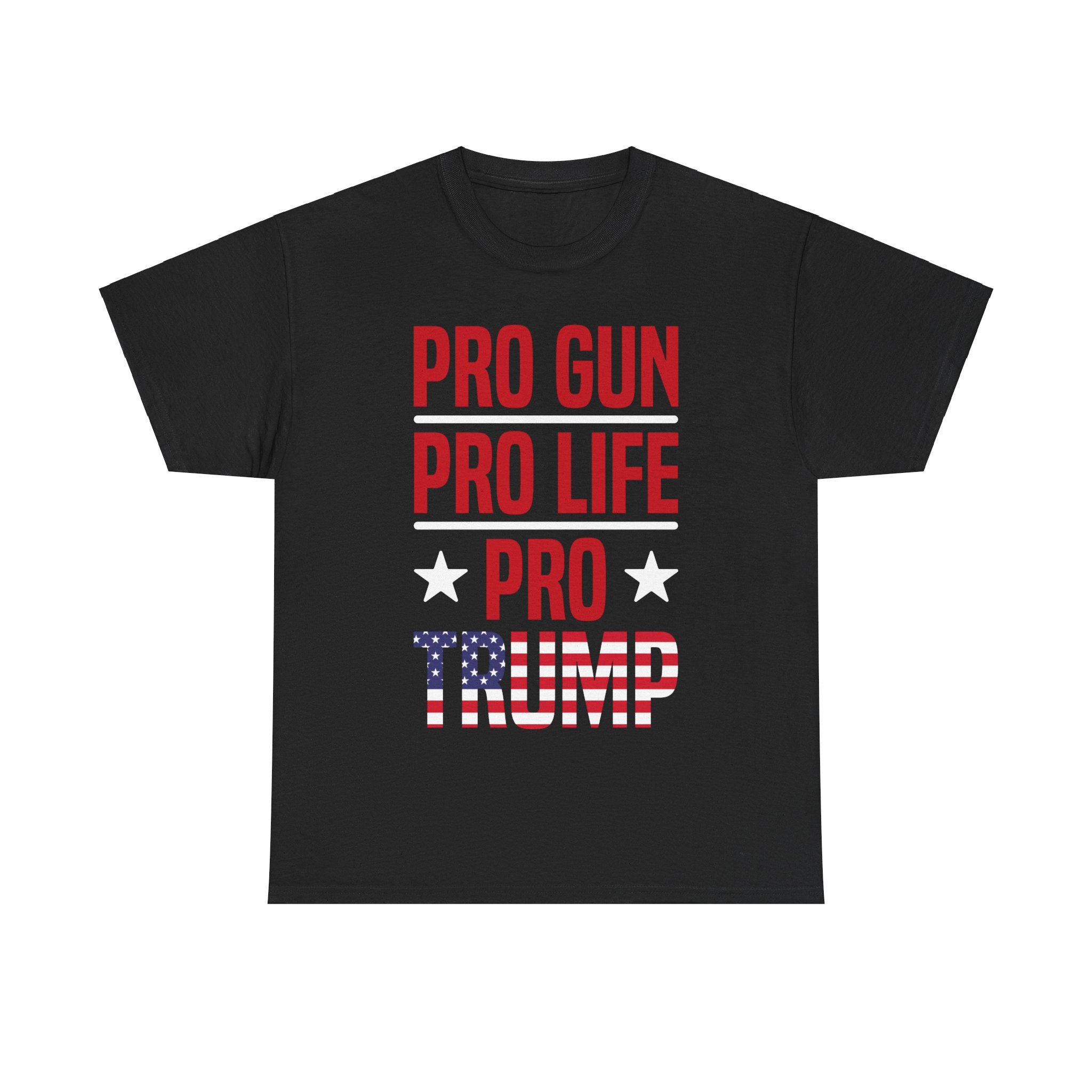 Pro Gun Pro Life Pro Trump T-Shirt - Patriots Prestige