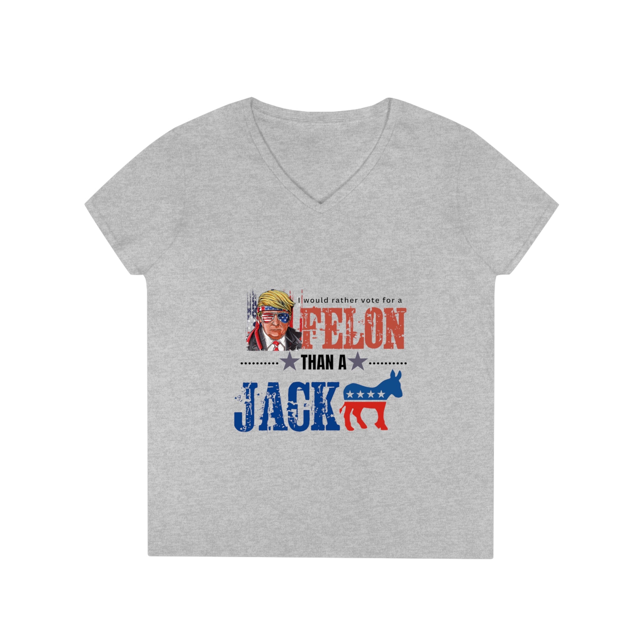 I Would Rather Vote For A Felon Than A Jack*** V-Neck T-Shirt - Patriots Prestige