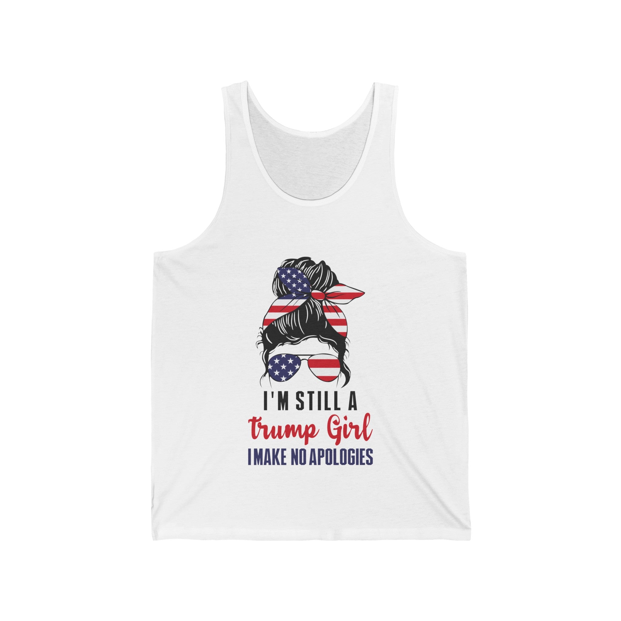 I'm Still a Trump Girl I Make No Apologies Tank Top - Patriots Prestige